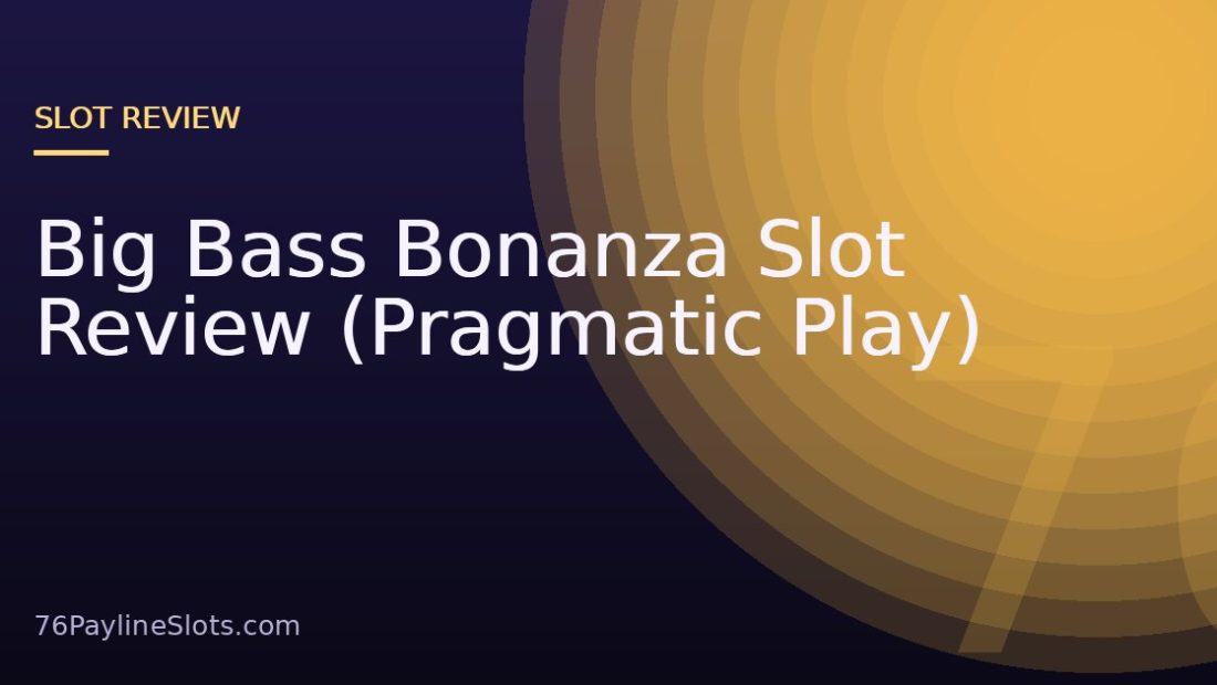 Big Bass Bonanza Slot Review (Pragmatic Play)