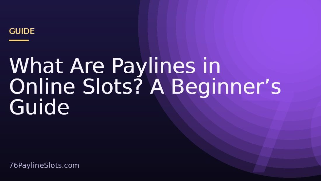 What Are Paylines in Online Slots? A Beginner’s Guide