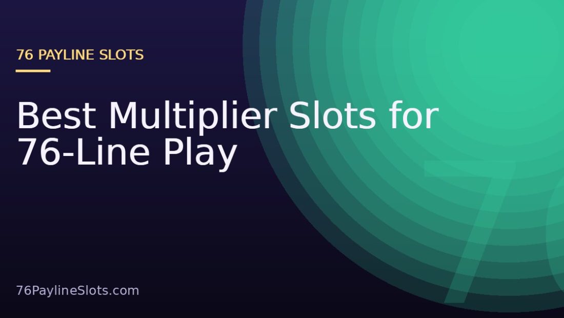 Best Multiplier Slots for 76-Line Play